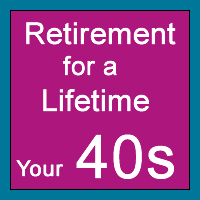 Retirement for a Lifetime: Your 40s