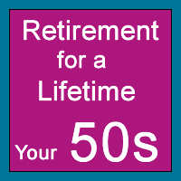 Retirement for a Lifetime: Your 50s