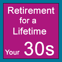 Retirement for a Lifetime: Your 30s